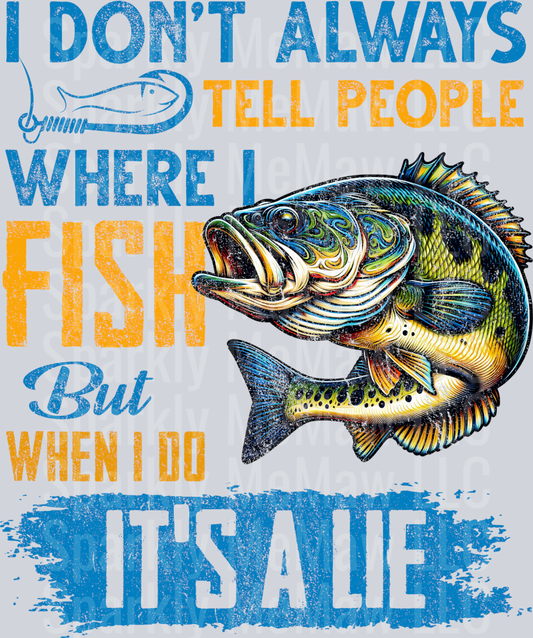 I Don't Always Tell People Where I Fish DTF Transfer