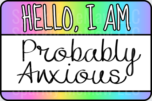 Hello I Am Probably Anxious Rainbow Name Tag UV DTF Decal