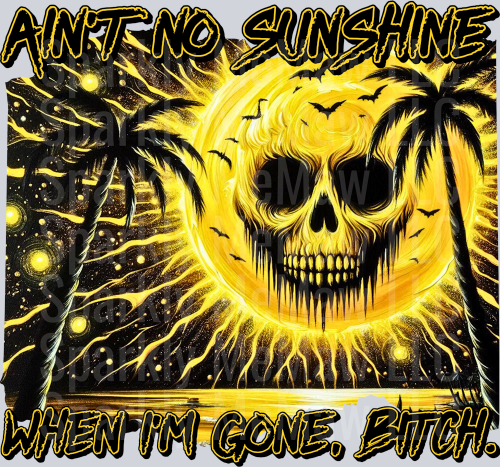 ain_t no sunshine UV DTF Decal
