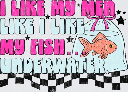 I Like My Men Like I Like My Fish Underwater Funny Goldfish Bag UV DTF Decal