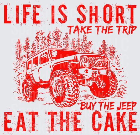 Life Is Short Take The Trip Buy The Jeep Eat The Cake Off-Road Adventure UV DTF Decal