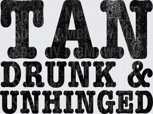 Tan Drunk and Unhinged Distressed Black Lettering DTF Transfer for Fabric