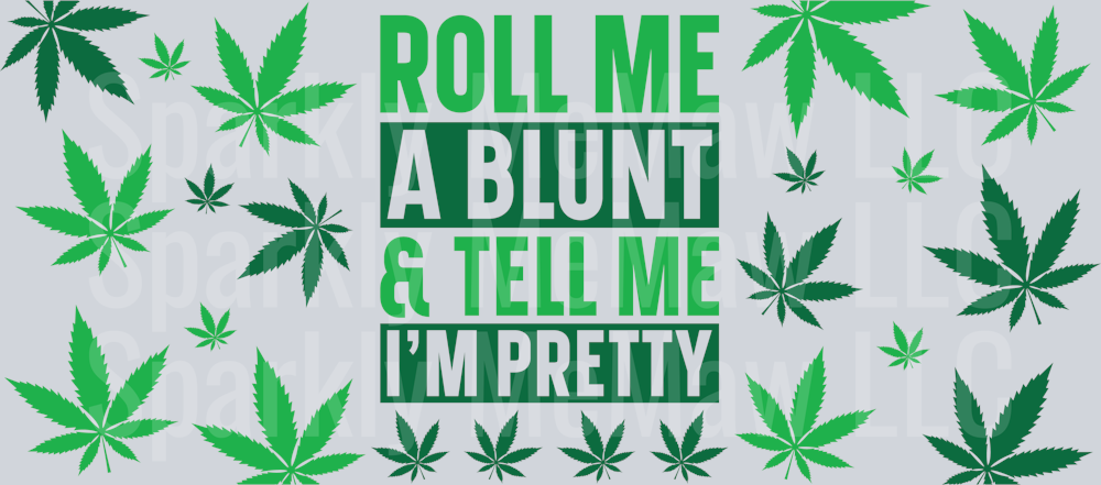 Roll-Me-a-Blunt-and-Tell-Me-Im-Pretty 16 oz Wrap