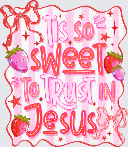 Tis So Sweet To Trust In Jesus Pink Strawberry Religious Faith DTF Transfer