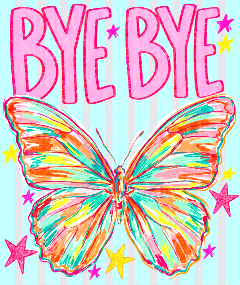 Bye Bye Bold Pink Text Colorful Rainbow Butterfly Stars Stripe Background DTF Transfer for fabrics