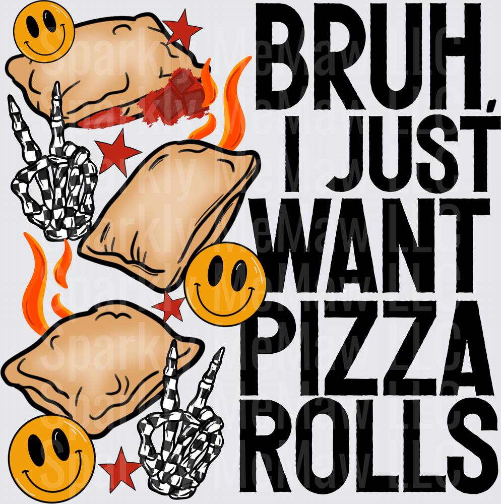 Bruh I Just Want Pizza Rolls Skeleton Hands Smiley Face DTF Transfer for Fabric