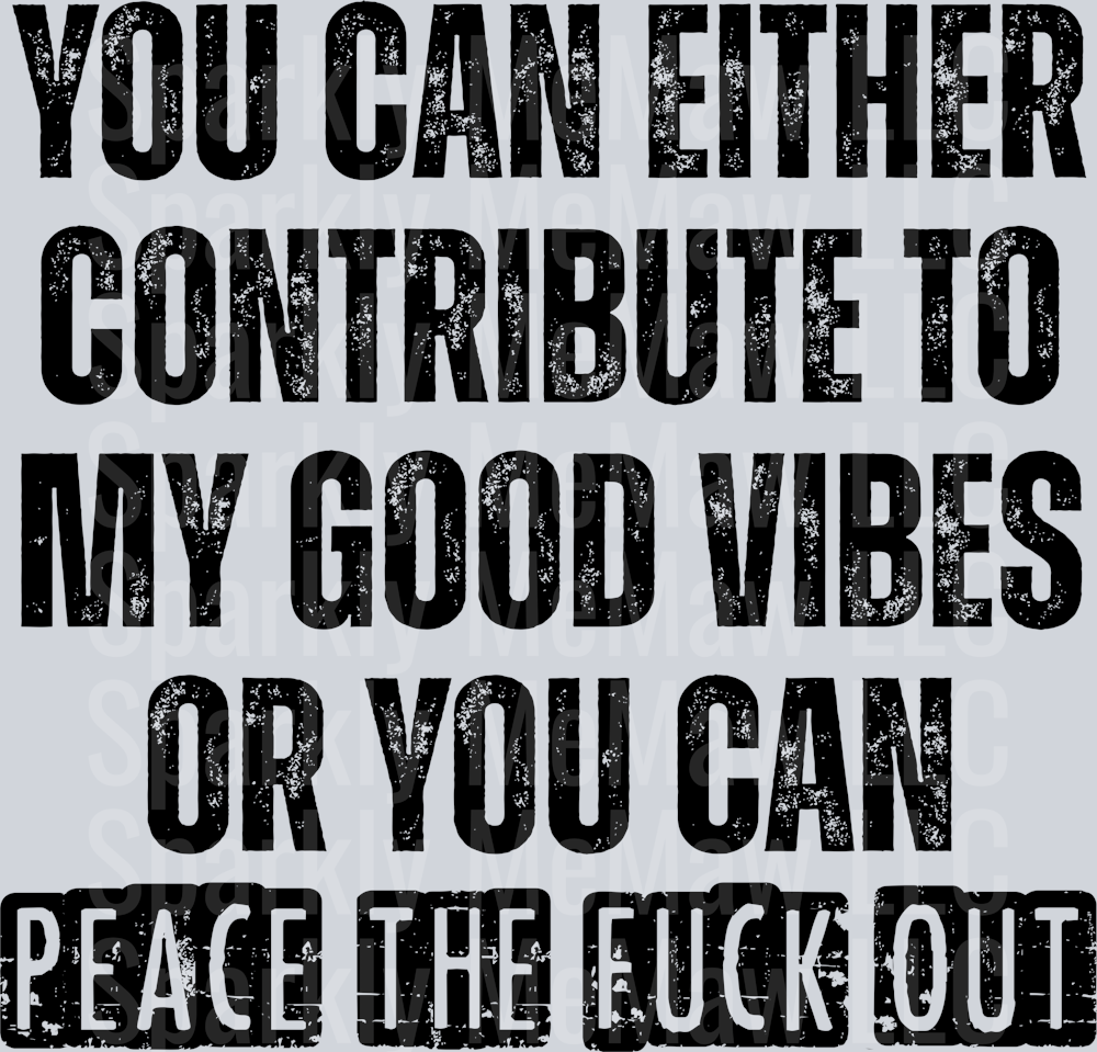 you can either contribute to my good vibes or you can UV DTF Decal