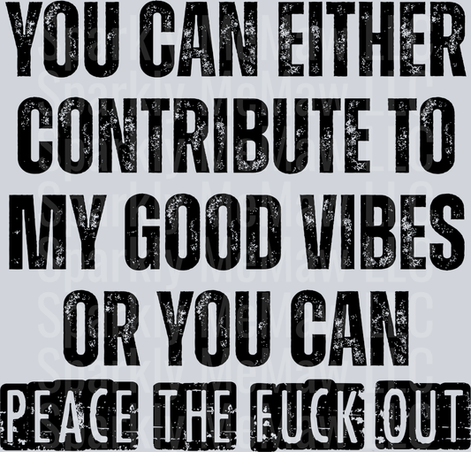 you can either contribute to my good vibes or you can UV DTF Decal