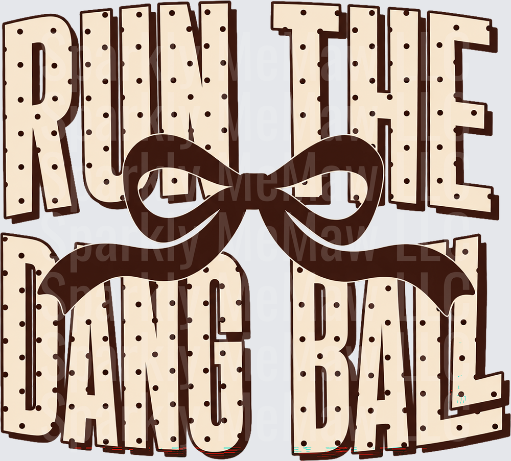 Run The Dang Ball UV DTF Decal