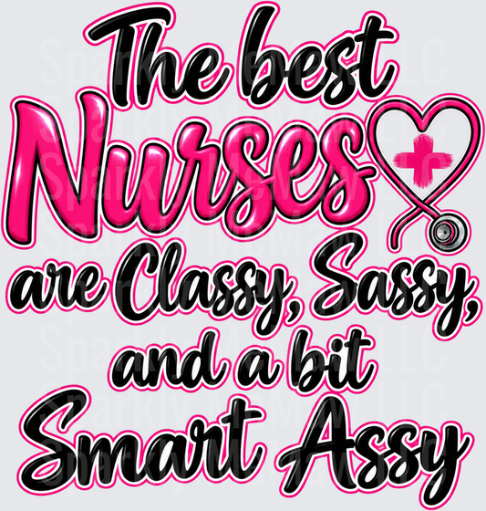 The Best Nurses Classy Sassy Smart Assy DTF Transfer for Fabrics