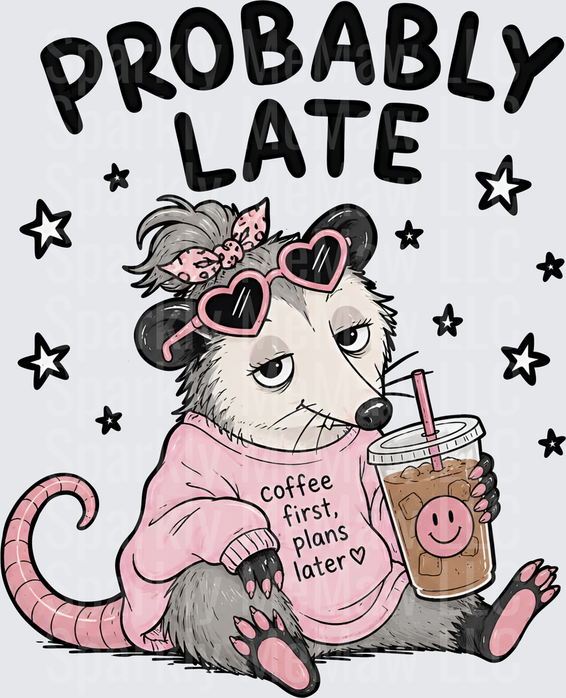 Probably Late Sassy Opossum with Heart Sunglasses and Iced Coffee DTF Transfer for Fabric
