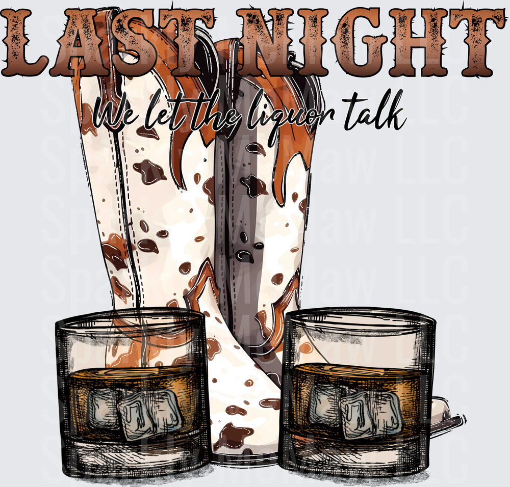 Last Night We Let the Liquor Talk Whiskey Glasses and Bottle Design UV DTF Decal