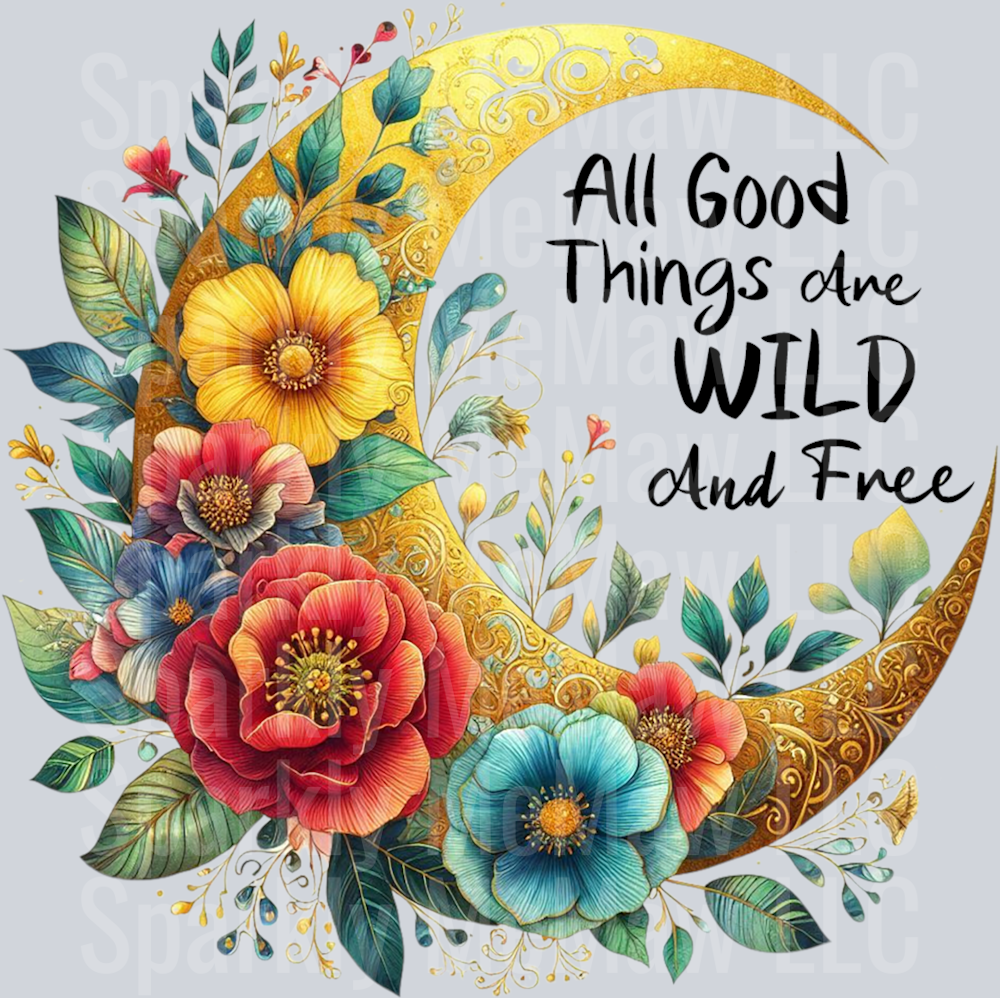All Good Things are wild and Free  UV DTF Decal
