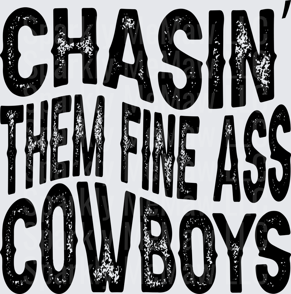 Chasin Them Fine Ass Cowboys Distressed Text UV DTF Decal