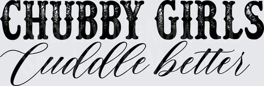 Chubby Girls Cuddle Better Text Design UV DTF Decal