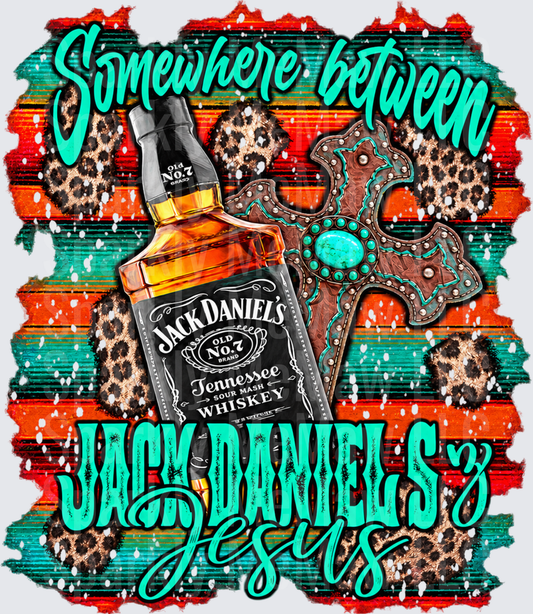 Somewhere Between Jack Daniels Jesus DTF Transfer for Fabrics