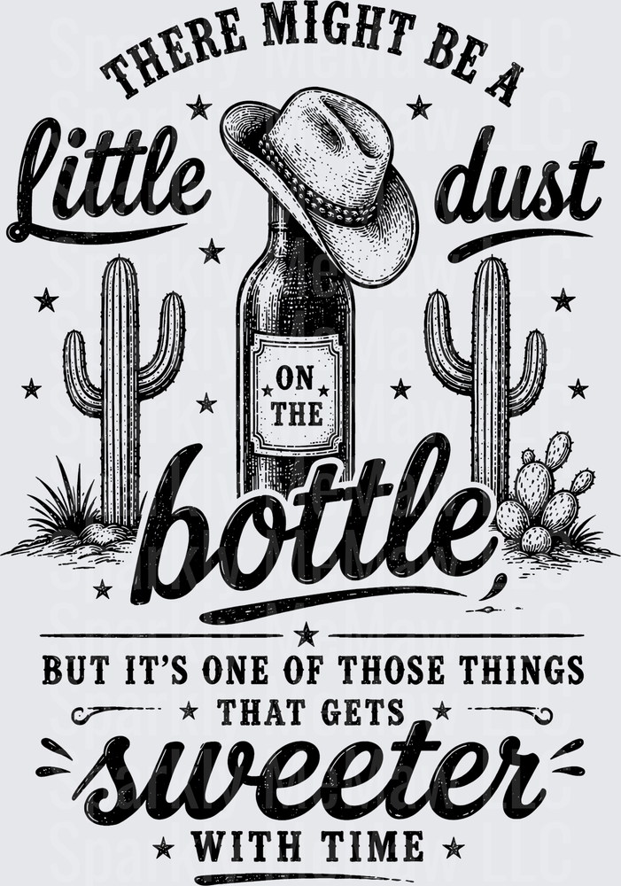 Western Cowboy Hat Bottle Desert Cactus Little Dust Gets Sweeter With Time Quote DTF Transfer for Fabric