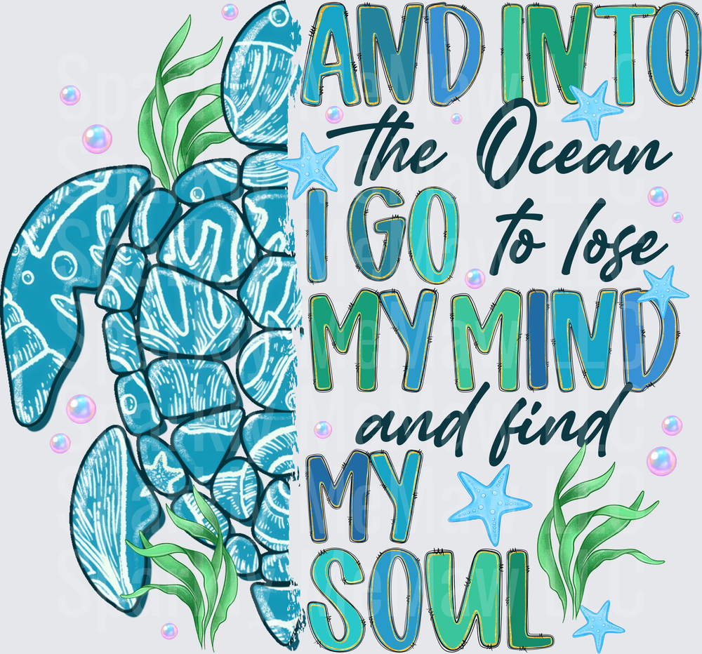 And Into The Ocean I Go To Lose My Mind And Find My Soul Sea Turtle with Seaweed and Starfish DTF Transfer for Fabrics