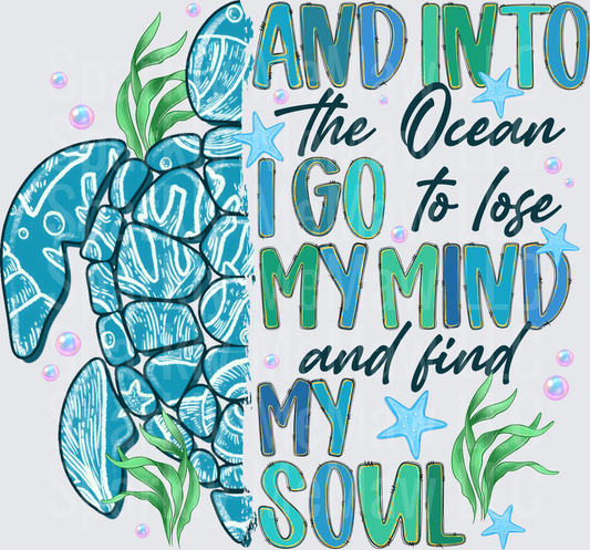 And Into The Ocean I Go To Lose My Mind And Find My Soul Sea Turtle with Seaweed and Starfish DTF Transfer for Fabrics