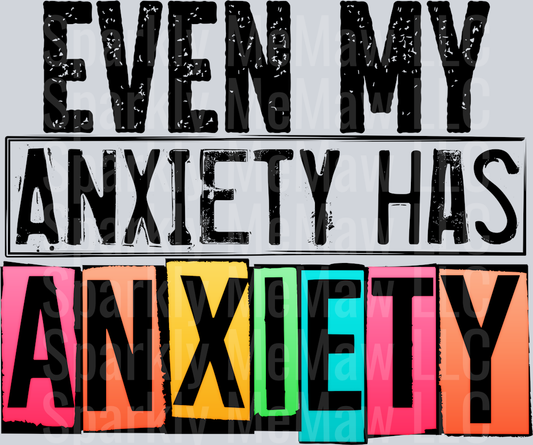 Even my anxiety has Anxiety