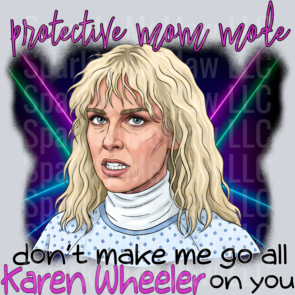 Don't Make Me Go All Karen Wheeler On You UV DTF Decal