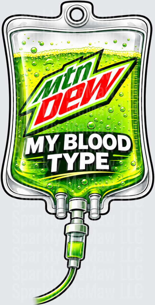 Mountain Dew IV Bag My Blood Type is a UV DTF Decal