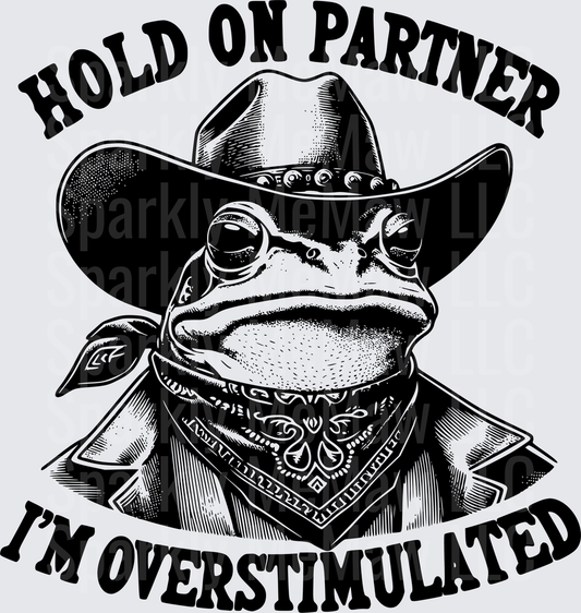 Hold On Partner I'm Overstimulated Cowboy Frog with Bandana UV DTF Decal