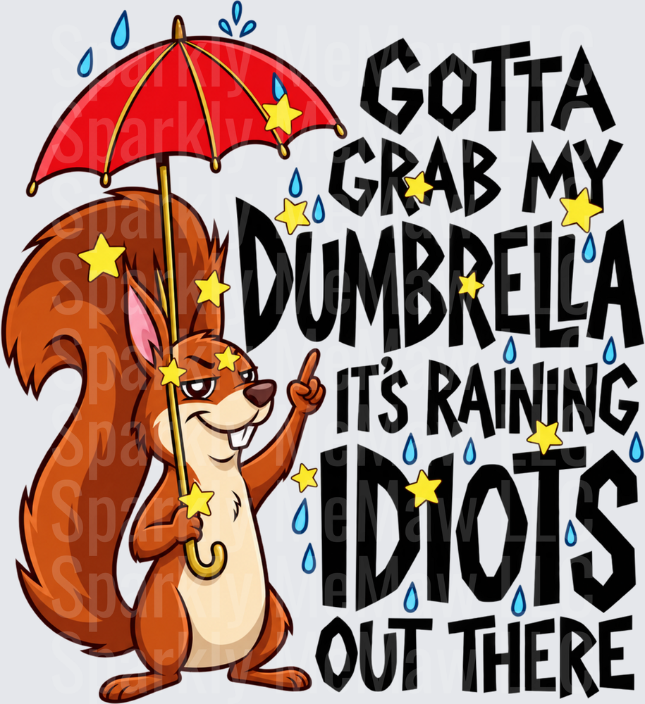 Sassy Squirrel Dumbrella Rain Quote DTF Transfer for Fabrics