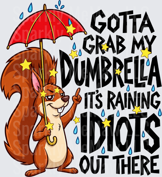 Sassy Squirrel Dumbrella Rain Quote DTF Transfer for Fabrics