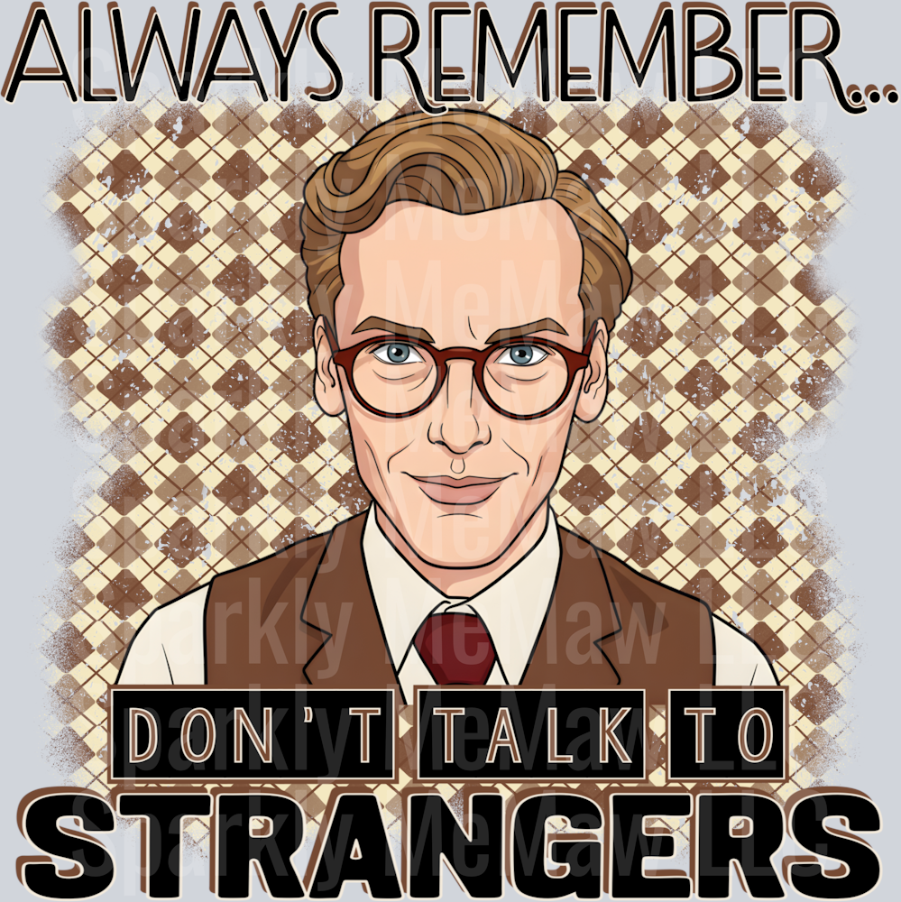 Don't Talk to Strangers UV DTF Decal
