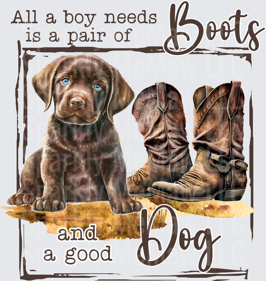 All a Boy Needs is a Pair of Boots and a Good Dog UV DTF Decal