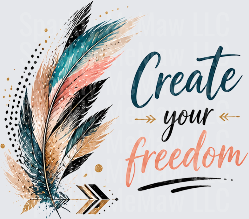 Create Your Freedom Motivational Feather Arrow Design UV DTF Decal