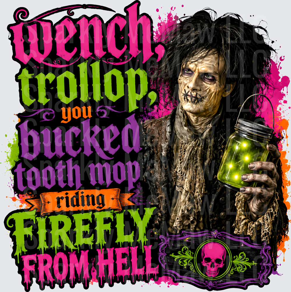 Wench Trollop You Bucked Tooth Mop Riding Firefly From Hell Hocus Pocus Billy Butcherson Zombie Holding Glowing Firefly Jar UV DTF Decal