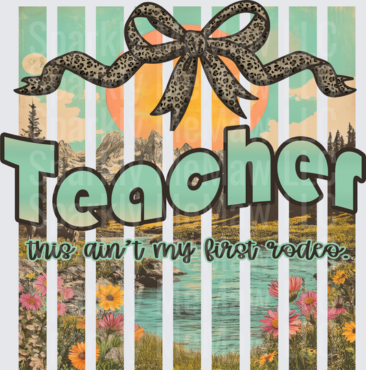 Teacher This Ain't My First Rodeo Leopard Bow Nature Stripes UV DTF Decal
