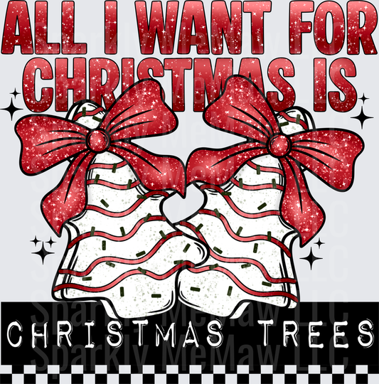 All I Want For Christmas Is Christmas Trees Little Debbie Snack Cakes Red Glitter Bow Coquette Holiday DTF Transfer