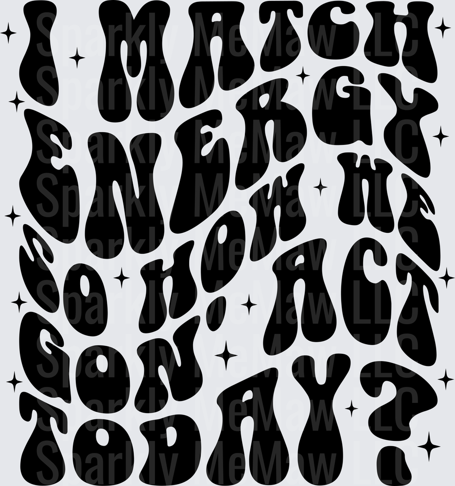 I Match Energy So How We Gonna Act Today Groovy Retro Text with Stars UV DTF Decal