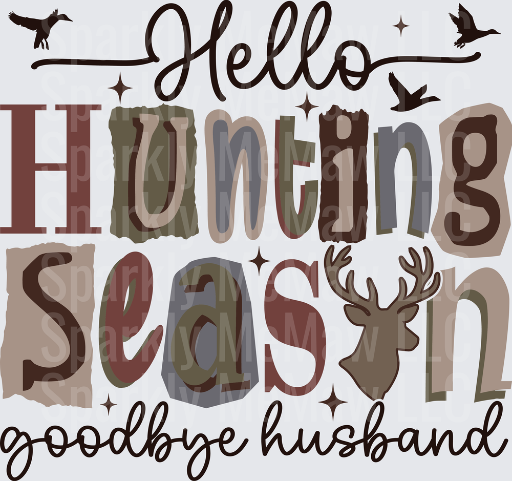 Hello Hunting Season Goodbye Husband DTF Transfer for Fabric