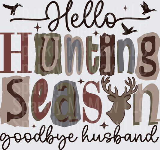 Hello Hunting Season Goodbye Husband DTF Transfer for Fabric