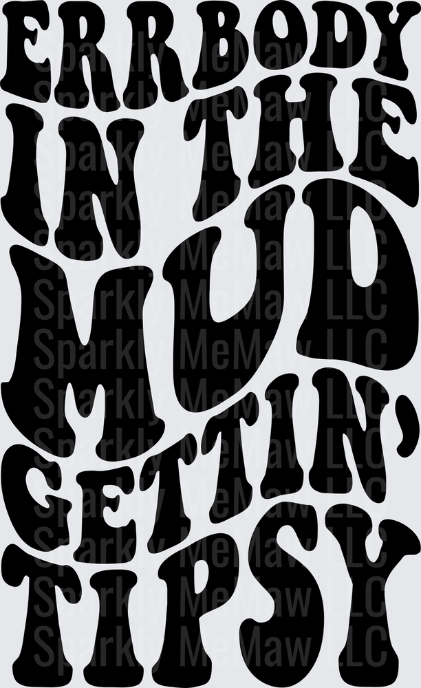 Errbody in the Mud Gettin Tipsy Country Music Lyrics DTF Transfer for Fabric