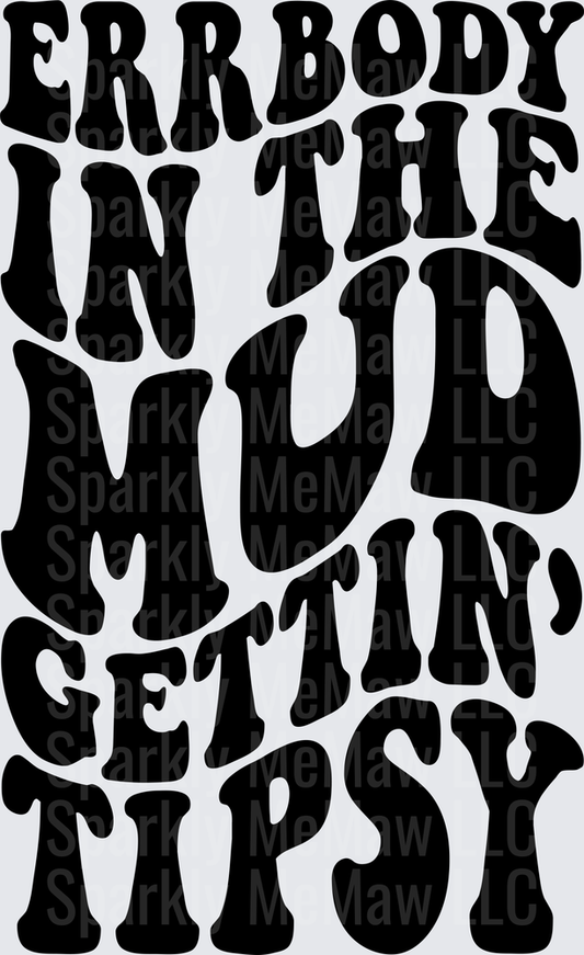 Errbody in the Mud Gettin Tipsy Country Music Lyrics DTF Transfer for Fabric