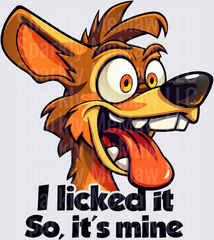 Crazy Dog I Licked It So It's Mine this is a UV DTF DECAL (HARD SMOOTH SURFACE)