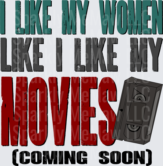 I Like My Women Like I Like My Movies Coming Soon VHS Tape Retro Humor UV DTF Decal
