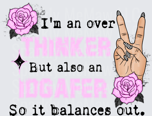 I'm an Overthinker But Also an IDGAFER So It Balances Out with Pink Roses and Peace Sign