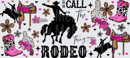 Call The Thing Rodeo Cowgirl Western Boots Saddle Design UV DTF 16 oz Wrap