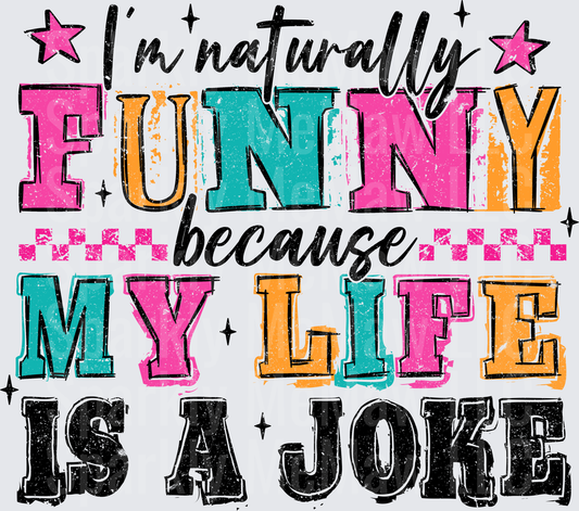 I'm Naturally Funny Life Joke is a UV DTF Decal