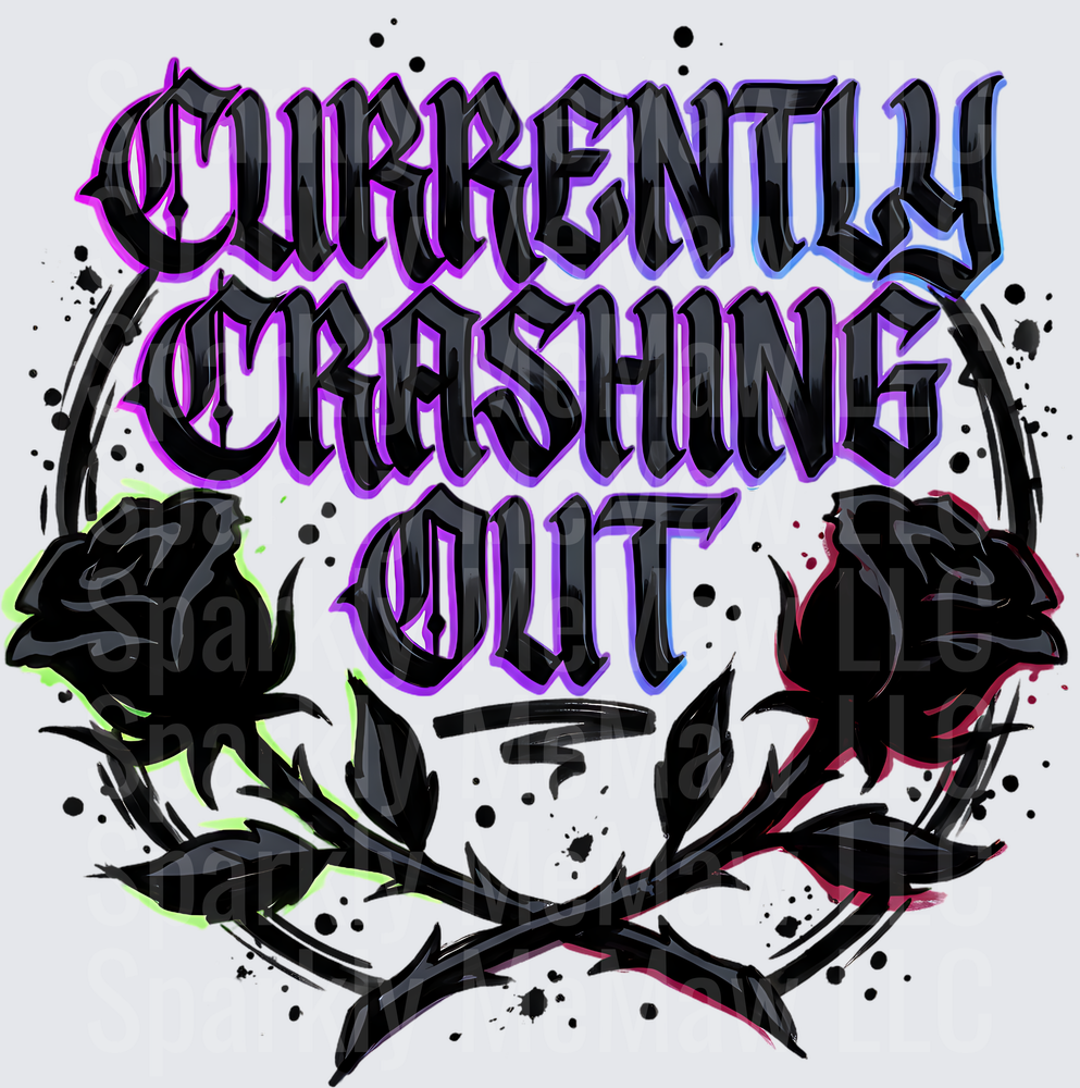 Currently Crashing Out Gothic Text with Black Roses UV DTF Decal
