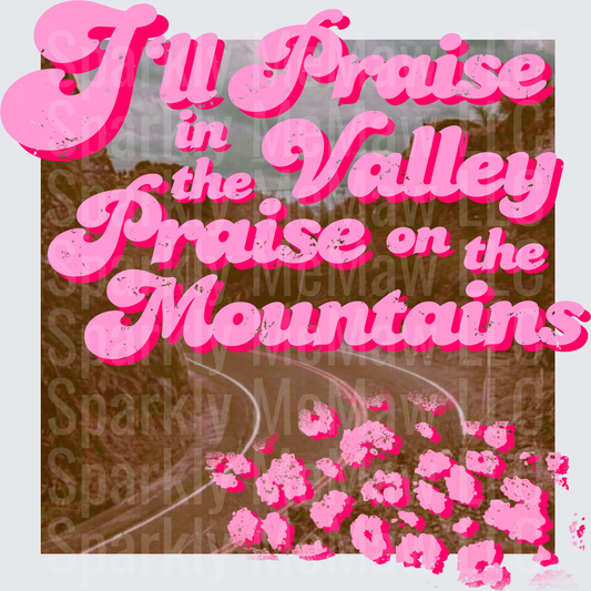 I'll Praise in the Valley Praise on the Mountains Pink Floral Typography UV DTF Decal