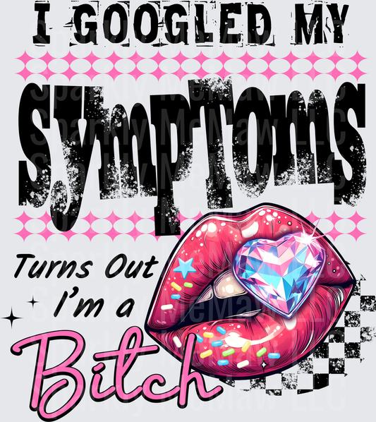 I Googled My Symptoms Turns Out I'm a Bitch Pink Diamond Lips DTF Transfer for Fabric