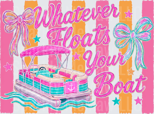 Whatever Floats Your Boat Pontoon Lake Life DTF Transfer for Fabric