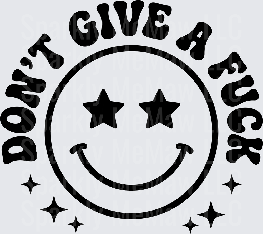 Don't Give A F*ck Smiley Face with Star Eyes and Sparkles DTF Transfer